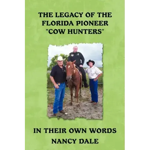 The Legacy of the Florida Pioneer Cow Hunters: In Their Own Words