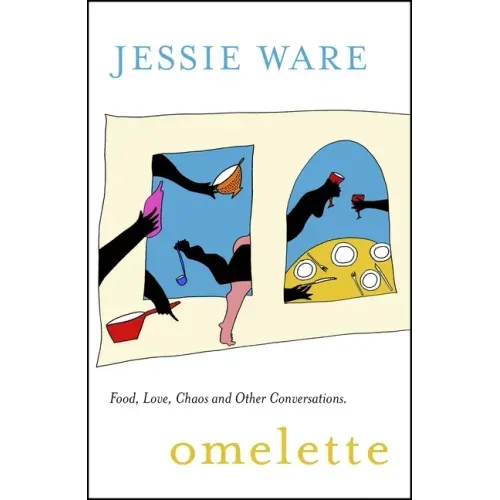 Omelette: Food, Love, Chaos and Other Conversations