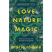 Love, Nature, Magic: Shamanic Journeys Into the Heart of My Garden