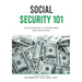 Social Security 101: Getting The Most Out of Your Hard-Earned Social Security Money