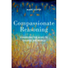 Compassionate Reasoning: Changing the Mind to Change the World