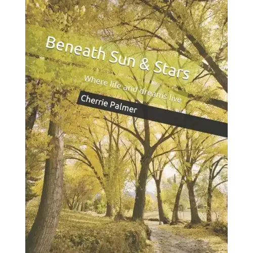 Beneath Sun & Stars: Where life and dreams live