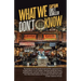 What We Don't Know