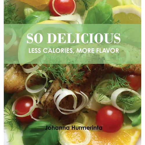 SO DELICIOUS Less Calories, More Flavor