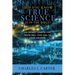 Did You Know True Science Is in the Bible?: An Honest Search for Truth Will Lead You to Your Creator