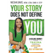 Your Story Does Not Define You: A Healing Journey from Trauma Through Expression and Self-Affirmation