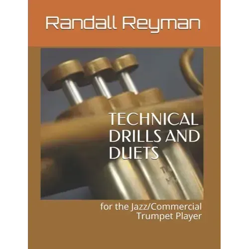 TECHNICAL DRILLS AND DUETS for the Jazz/Commercial Trumpet Player