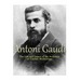 Antoni Gaudí: The Life and Legacy of the Architect of Catalan Modernism