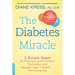 The Diabetes Miracle: 3 Simple Steps to Prevent and Control Diabetes and Regain Your Health... Permanently