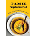 Tamil Vegetarian Food: Wonderful Recipes From Grandmothers