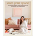 Own Your Space: Attainable Room-By-Room Decorating Tips for Renters and Homeowners
