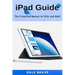 iPad Guide: The Simplified Manual for Kids and Adult