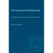 The Haunted Wilderness: The Gothic and Grotesque in Canadian Fiction