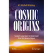 Cosmic Origins: Science's Long Quest to Understand How Our Universe Began