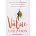 The Value in Violation: Discover How to Heal Intentionally, Turn Your Pain into Purpose, and Find Beauty After Betrayal