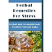Herbal Remedies for Stress: Herbal and Aromatherapy Recipes You Can Make