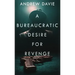 A Bureaucratic Desire For Revenge