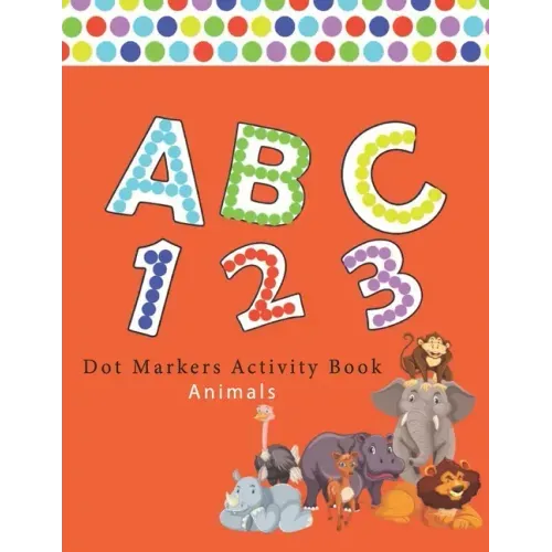 Dot Markers Activity Book ABC Animals: Number Alphabet Big points easy to help Giant, large, entertaining and coloring book, the art of painting wasps