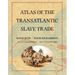 Atlas of the Transatlantic Slave Trade