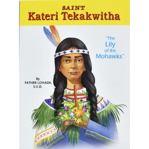 Saint Kateri Tekakwitha: The Lily of the Mohawks