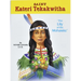 Saint Kateri Tekakwitha: The Lily of the Mohawks