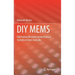 DIY Mems: Fabricating Microelectromechanical Systems in Open Use Labs