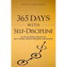365 Days With Self-Discipline: 365 Life-Altering Thoughts on Self-Control, Mental Resilience, and Success