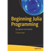 Beginning Julia Programming: For Engineers and Scientists