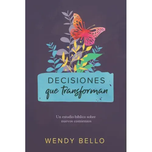 Decisiones Que Transforman: Un Estudio Bíblico Sobre Nuevos Comienzos.