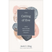The Calling of Eve: How the Women of the Bible Inspire the Women of the Church