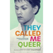 They Called Me Queer