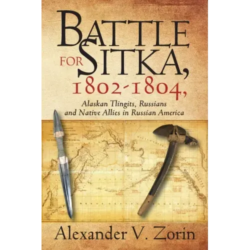 Battle for Sitka,1802 -1804, Alaskan Tlingits, Russians and Native Allies in Russian America