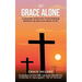 By Grace Alone: A Heartfelt Word with Those Seeking Salvation by the Lord Jesus Christ