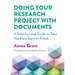 Doing Your Research Project with Documents: A Step-By-Step Guide to Take You from Start to Finish