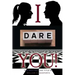 I dare you