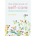 The Little Book of Self-Care: 30 Practices to Soothe the Body, Mind and Soul