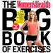 The Women's Health Big Book of Exercises: Four Weeks to a Leaner, Sexier, Healthier You!
