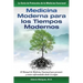 Medicina Moderna para los Tiempos Modernos: El Manual de Medicina Funcional para prevenir y tratar enfermedades desde su origen