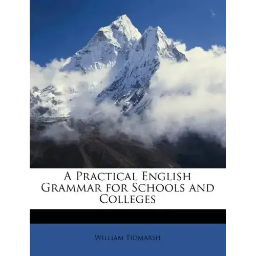 A Practical English Grammar for Schools and Colleges