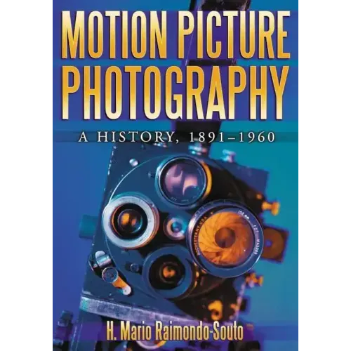 Motion Picture Photography: A History, 1891-1960