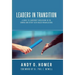Leaders In Transition: A Guide To Leadership Succession In The Church and Other Faith-Based Organizations