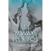 It's Always Been You