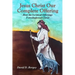 Jesus Christ Our Complete Offering: How the Levitical Offerings Foreshadowed Christ