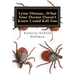 Lyme Disease...What Your Doctor Doesn't Know Could Kill You