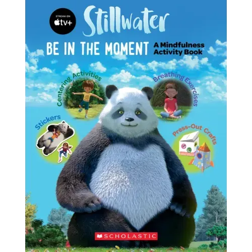 Be in the Moment: A Mindfulness Activity Book (a Stillwater and Friends Book)