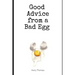 Good Advice from a Bad Egg
