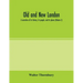 Old and new London; a narrative of its history, its people, and its places (Volume I)