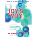 Joy's Way: A Map for the Transformational Journey: An Introduction to the Potentials for Healing with Body Energies