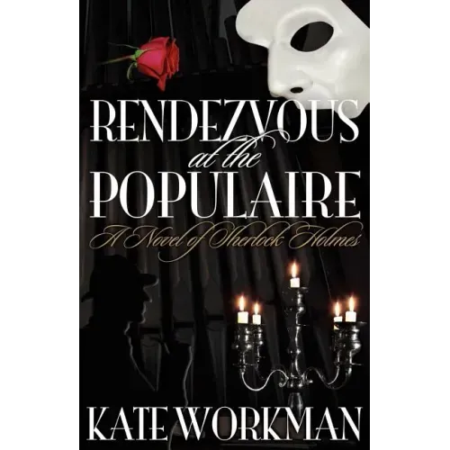 Rendezvous at the Populaire - A Novel of Sherlock Holmes
