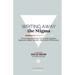Writing Away the Stigma: Ten Courageous Writers Tell True Stories About Depression, Bipolar Disorder, ADHD, OCD, PTSD & more